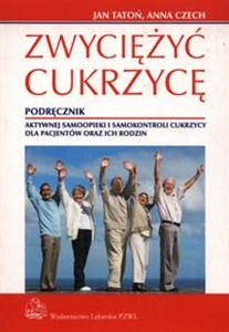 Obrazek Zwyciężyć cukrzycę Podręcznik aktywnej samoopieki i samokontroli cukrzycy dla pacjentów oraz ich rodzin