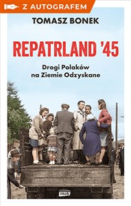 Obrazek Repatrland '45. Drogi Polaków na Ziemie Odzyskane - książka z autografem