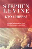 Kto umiera... - Stephen Levine -  foreign books in polish 