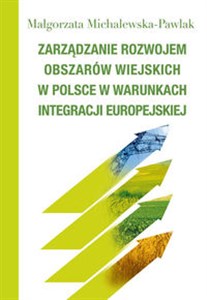 Obrazek Zarządzanie rozwojem obszarów wiejskich w Polsce w warunkach integracji europejskiej
