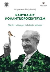 Obrazek Radykalny nonantropocentryzm Martin Heidegger i ekologia głęboka