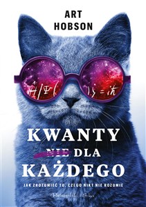 Obrazek Kwanty nie dla każdego Jak zrozumieć to, czego nikt nie rozumie