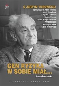 Obrazek Gen ryzyka w sobie miał... O Jerzym Turowiczu opowiadają: ks. Adam Boniecki, Józefa Hennelowa, Krzysztof Kozłowski, Adam Michni