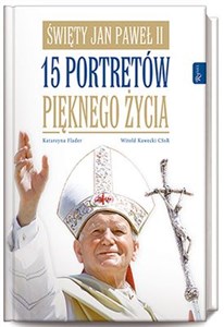 Picture of Święty Jan Paweł II 15 portretów pięknego życia