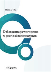 Picture of Dekoncentracja wewnętrzna w prawie administracyjnym