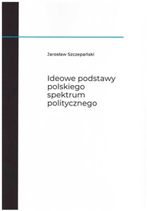 Picture of Ideowe podstawy polskiego spektrum politycznego
