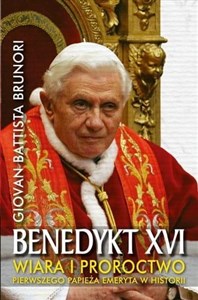 Obrazek Benedykt XVI. Wiara i proroctwo pierwszego papieża emeryta w historii