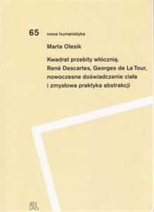 Picture of Kwadrat przebity włócznią Rene Descartes, Georges de La Tour, nowoczesne doświadczenie ciała i zmysłowa praktyka abstrakcji