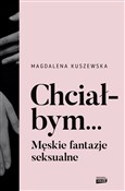 Chciałbym.... - Magdalena Kuszewska -  Książka z wysyłką do UK