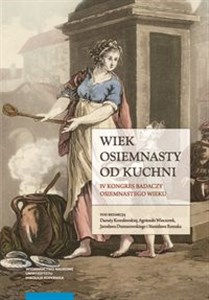 Obrazek Wiek osiemnasty od kuchni IV Kongres Badaczy Osiemnastego Wieku