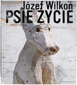 Książka : Psie życie... - Józef Wilkoń