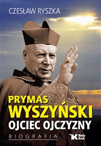 Obrazek Prymas Wyszyński Ojciec Ojczyzny Biografia
