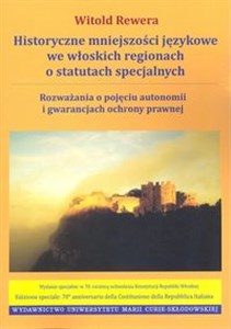 Picture of Historyczne mniejszości językowe we włoskich regionach o statutach specjalnych Rozważania o pojęciu autonomii i gwarancjach ochrony prawnej