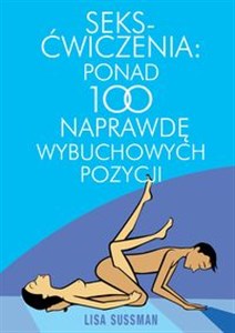 Obrazek Seks-ćwiczenia Ponad 100 naprawdę wybuchowych pozycji