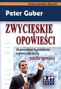 Picture of Zwycięskie opowieści Jak porozumiewać się, przekonywać, wygrywać dzięki ukrytej potędze opowieści