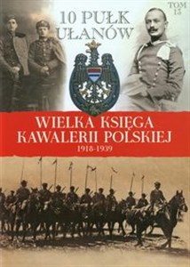 Picture of Wielka Księga Kawalerii Polskiej 1918-1939 Tom 13 10 Pułk Ułanów Litewskich