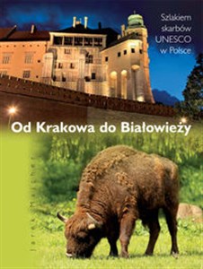 Obrazek Od Krakowa do Białowieży Szlakiem skarbów UNESCO w Polsce.