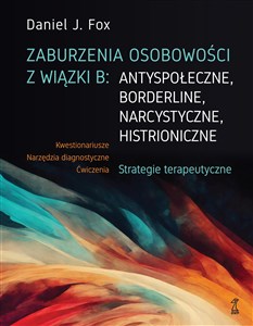 Picture of Zaburzenia osobowości z wiązki B: antyspołeczne, borderline, narcystyczne, histrioniczne Strategie terapeutyczne