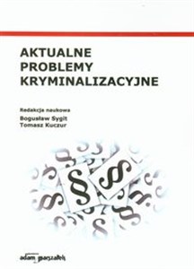 Picture of Aktualne problemy kryminalizacyjne