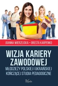 Picture of Wizja kariery zawodowej młodzieży polskiej i ukraińskiej kończącej studia pedagogiczne