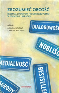 Obrazek Zrozumieć obcość Recepcja literatury niemieckojęzycznej w Polsce po 1989 roku