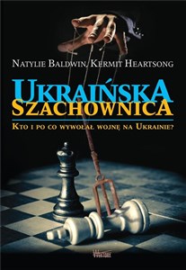 Picture of Ukraińska szachownica Kto i po co wywołał wojnę na Ukrainie