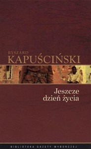 Picture of Ryszard Kapuściński T.08 - Jeszcze dzień życia