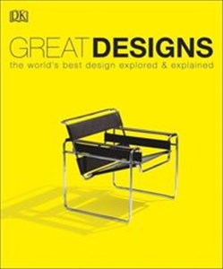 Picture of Great Designs the worlds best design explored & explained