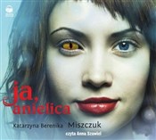 Ja anielic... - Katarzyna Berenika Miszczuk -  foreign books in polish 