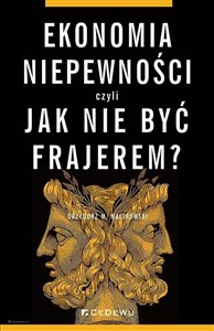 Obrazek Ekonomia niepewności, czyli jak nie być frajerem?