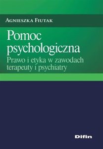 Obrazek Pomoc psychologiczna Prawo i etyka w zawodach terapeuty i psychiatry