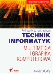 Picture of Technik informatyk Multimedia i grafika komputerowa Podręcznik do nauki zawodu