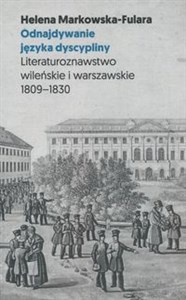 Obrazek Odnajdywanie języka dyscypliny Literaturoznawstwo wileńskie i warszawskie 1809-1830