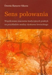 Obrazek Sens polowania Współczesne znaczenia tradycyjnych praktyk na przykładzie analizy dyskursu łowieckiego