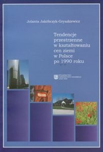 Picture of Tendencje przestrzenne w kształtowaniu cen ziemi w Polsce po 1990 roku