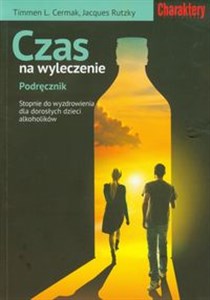 Obrazek Czas na wyleczenie Podręcznik Stopnie do wyzdrownienia dla dorosłych dzieci alkoholików.