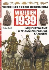 Picture of Wielki Leksykon Uzbrojenia Wrzesień 1939 Tom 173 Umundurowanie i wyposażenie polowe kawalerii
