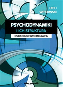 Obrazek Psychodynamiki i ich struktura. Studia z humanistyki stosowanej