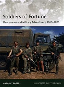 Obrazek Soldiers of Fortune Mercenaries and Military Adventurers, 1960–2020