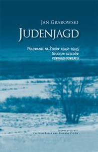 Obrazek Judenjagd Polowanie na Żydów 1942-1945 Studium dziejów pewnego powiatu