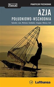 Picture of Azja Południowo-Wschodnia Praktyczny przewodnik Tajlandia, Laos, Wietnam, Kambodża, Singapur, Malezja, Bali