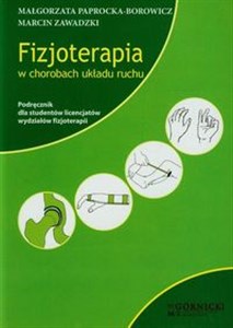 Obrazek Fizjoterapia w chorobach układu ruchu Podręcznik dla studentów licencjatów wydziałów fizjoterapii