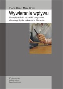 Picture of Wywieranie wpływu Umiejętności i techniki przydatne do osiągnięcia sukcesu w biznesie