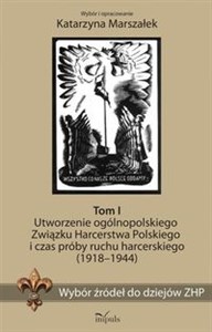 Picture of Wybór źródeł do dziejów ZHP Tom 1 Utworzenie ogólnopolskiego Związku Harcerstwa Polskiego i czas próby ruchu harcerskiego (1918-1944)