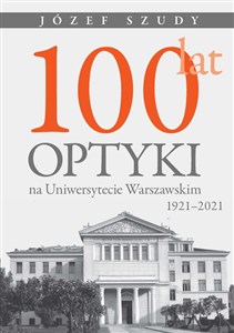 Picture of 100 lat optyki na Uniwersytecie Warszawskim (1921-2021)