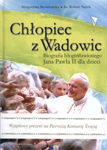 Picture of Chłopiec z Wadowic Biografia błogosławionego Jana Pawła II dla dzieci