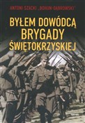 Byłem dowó... - Antoni Szacki -  Książka z wysyłką do UK