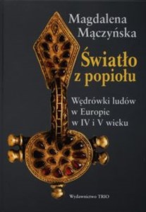 Picture of Światło z popiołów Wędrówki ludów w Europie w IV i V wieku