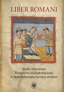 Picture of Liber Romani Studia ofiarowane Romanowi Michałowskiemu w siedemdziesiątą rocznicę urodzin