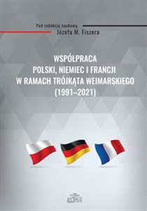 Picture of Współpraca Polski, Niemiec i Francji w ramach Trójkąta Weimarskiego (1991-2021)